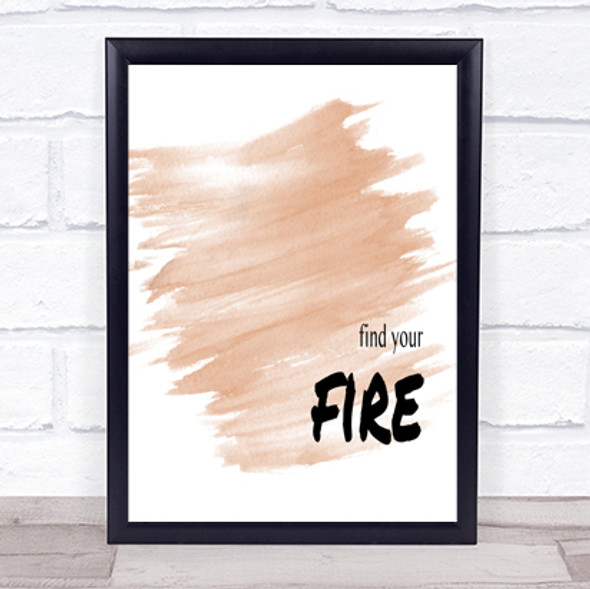 Find Your Fire Quote Print Watercolour Wall Art