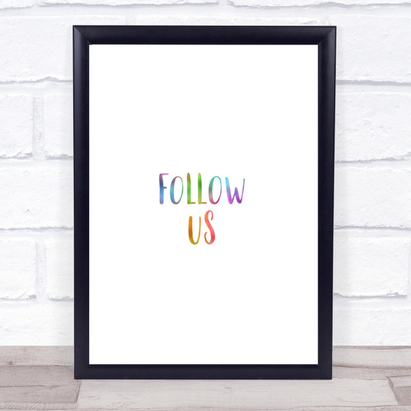 Follow Us Rainbow Quote Print