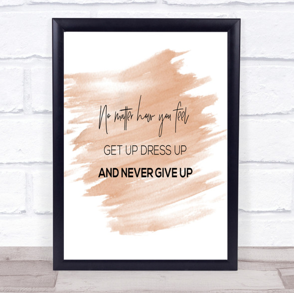 Get Up Dress Up Quote Print Watercolour Wall Art