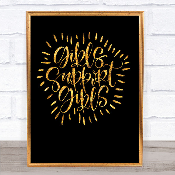 Girls Support Girls Quote Print Black & Gold Wall Art Picture