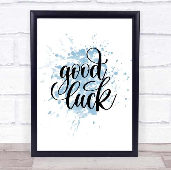 Good Luck Inspirational Quote Print Blue Watercolour Poster