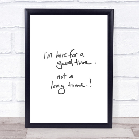 Good Time Not Long Time Quote Print Poster Typography Word Art Picture