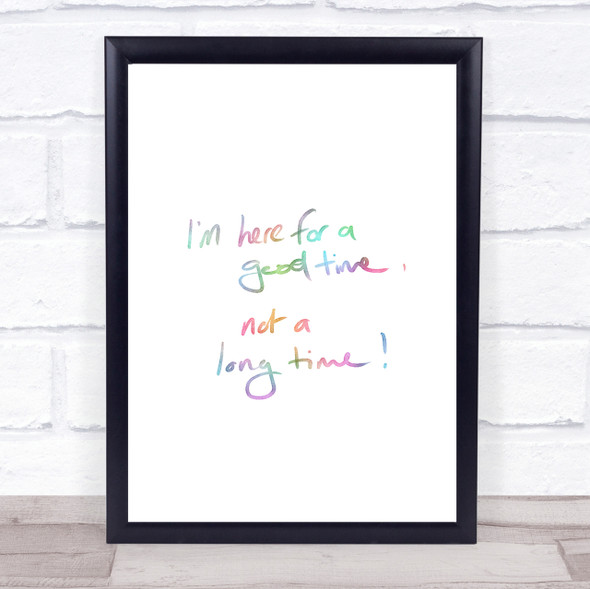Good Time Not Long Time Rainbow Quote Print
