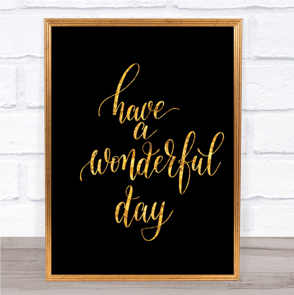 Have A Wonderful Day Quote Print Black & Gold Wall Art Picture