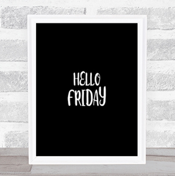 Hello Friday Quote Print Black & White