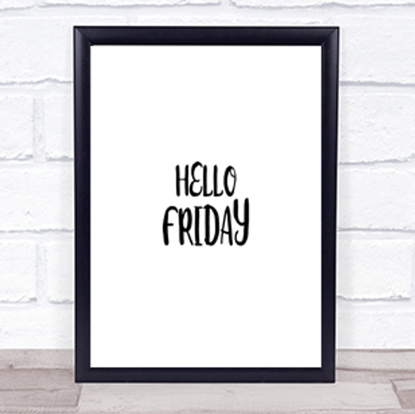 Hello Friday Quote Print Poster Typography Word Art Picture