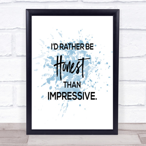 Honest Rather Than Impressive Inspirational Quote Print Blue Watercolour Poster