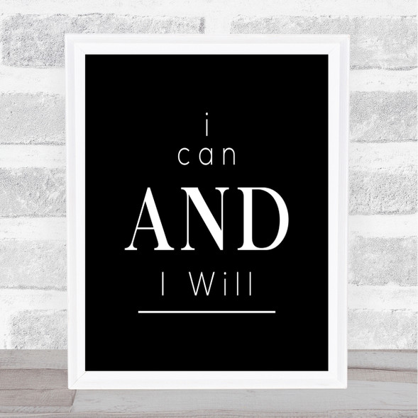 I Can And Will Quote Print Black & White