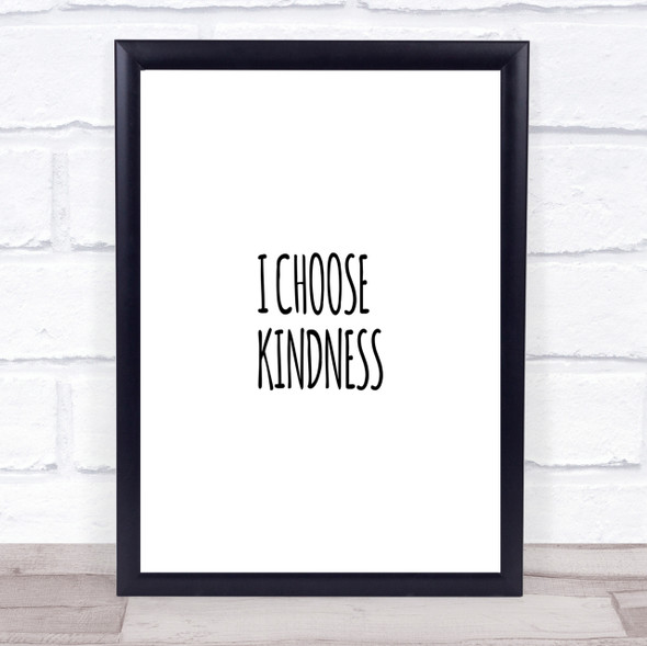 I Choose Kindness Quote Print Poster Typography Word Art Picture