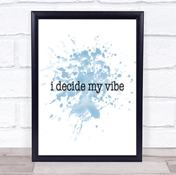 I Decide My Vibe Inspirational Quote Print Blue Watercolour Poster