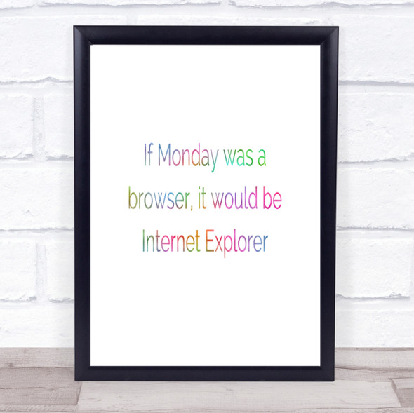 If Monday Was A Browser Rainbow Quote Print