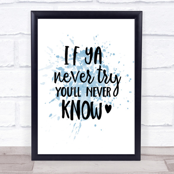 If Ya Never Try You'll Never Know Quote Print Blue Watercolour
