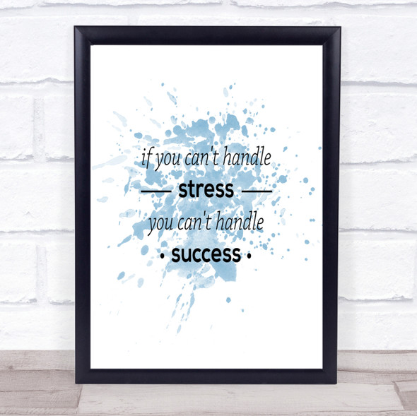 If You Cant Handle Stress Inspirational Quote Print Blue Watercolour Poster