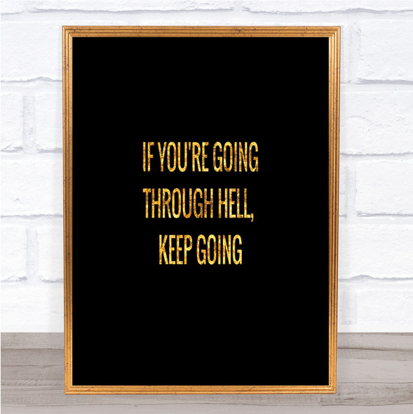If Your Going Through Hell Keep Going Quote Print Poster Word Art Picture