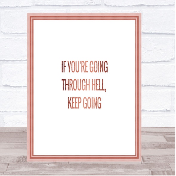 If Your Going Through Hell Keep Going Quote Print Wall Art