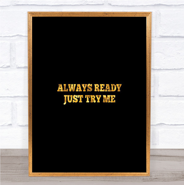 Just Try Me Quote Print Black & Gold Wall Art Picture