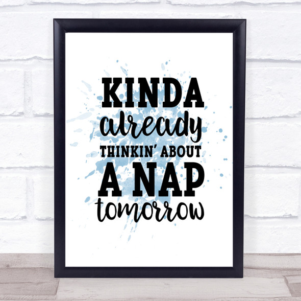 Kinda Already Thinkin About A Nap tomorrow Inspirational Quote Print Poster