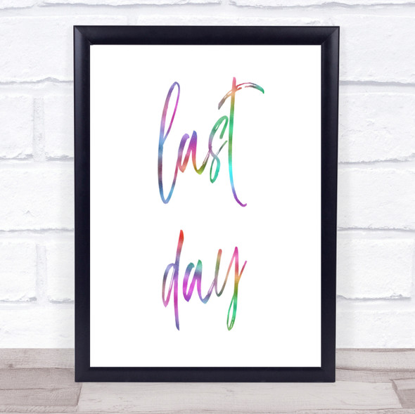 Last Day Rainbow Quote Print