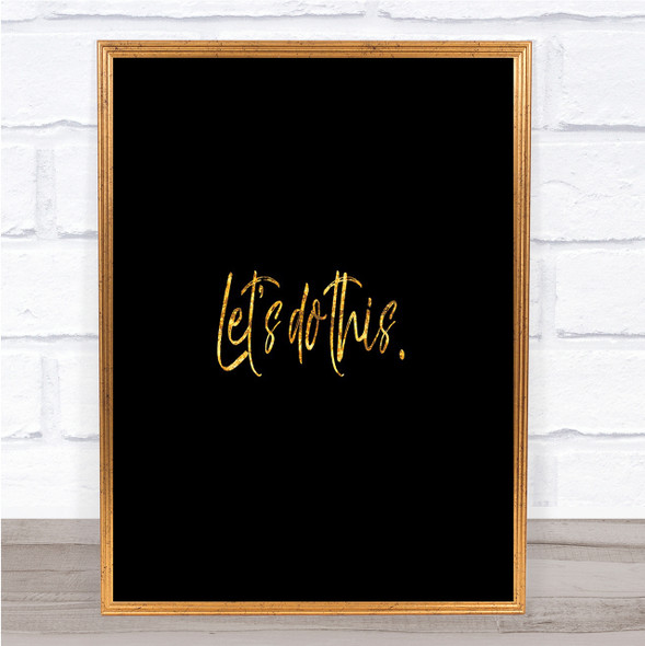 Lets Do This Quote Print Black & Gold Wall Art Picture