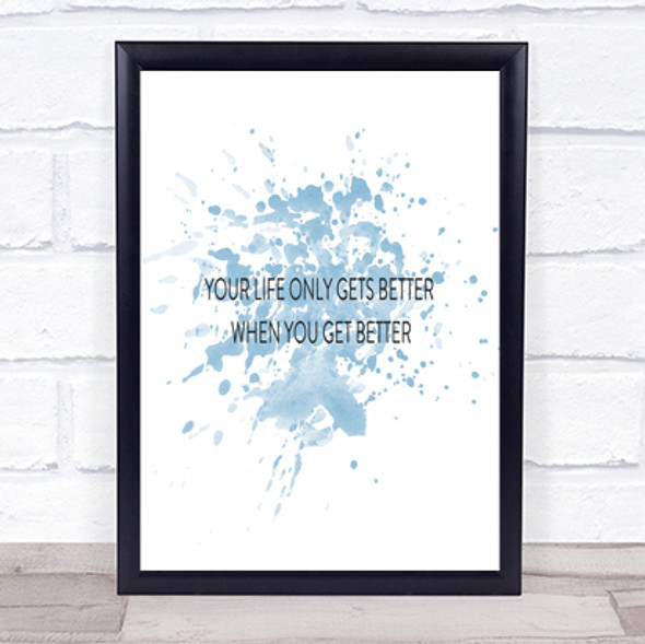 Life Gets Better Inspirational Quote Print Blue Watercolour Poster