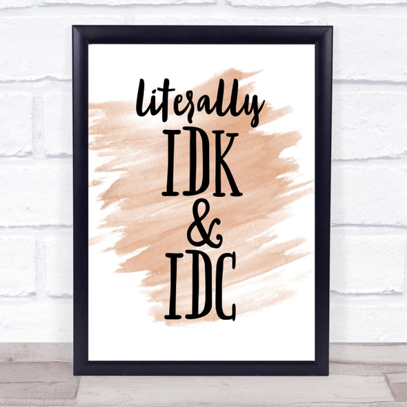Literally I Don't Know And I Don't Care Quote Poster Print