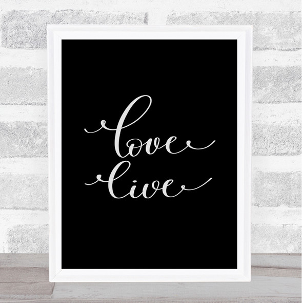 Love Live Quote Print Black & White