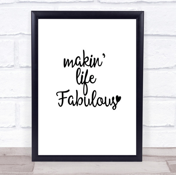 Makin Life Fabulous Quote Print Poster Typography Word Art Picture