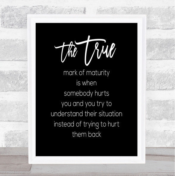 Mark Of Maturity Quote Print Black & White