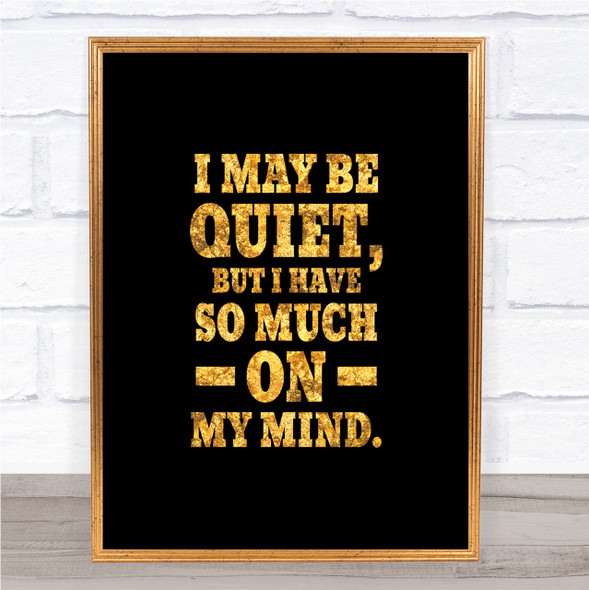 May Be Quiet Quote Print Black & Gold Wall Art Picture