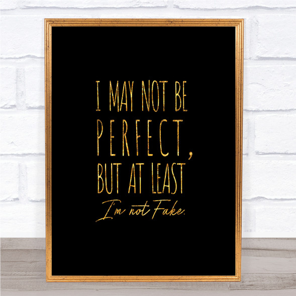 May Not Be Perfect Quote Print Black & Gold Wall Art Picture