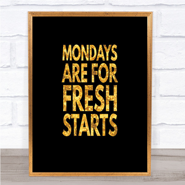 Mondays Are Fresh Starts Quote Print Black & Gold Wall Art Picture