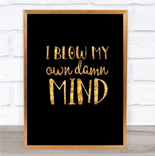 My Own Damn Mind Quote Print Black & Gold Wall Art Picture