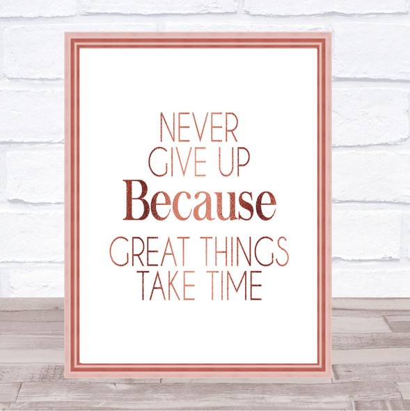 Never Give Up Great Things Take Time Quote Print Wall Art