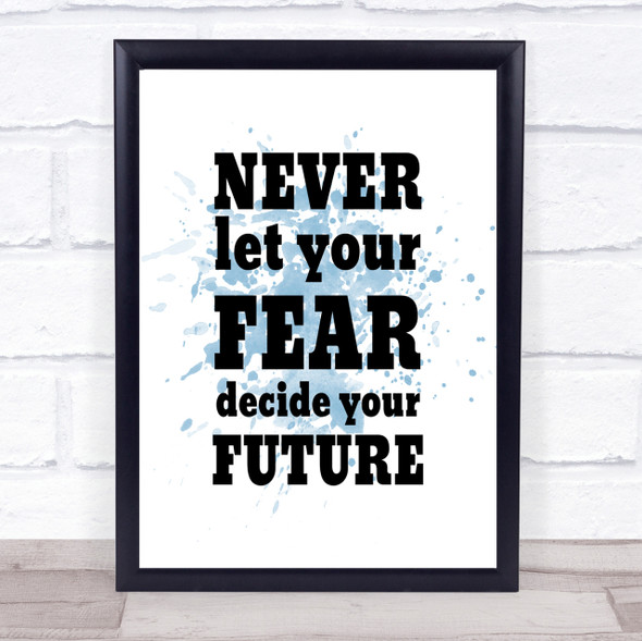 Never Let Your Fear Inspirational Quote Print Blue Watercolour Poster