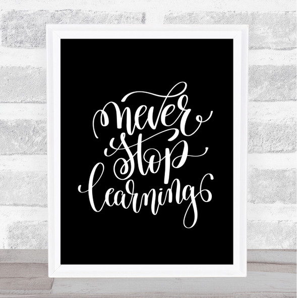 Never Stop Learning Swirl Quote Print Black & White