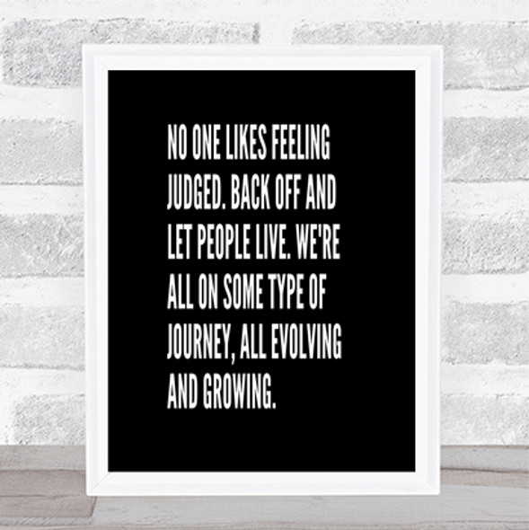 No One Likes Feeling Judged Quote Print Black & White