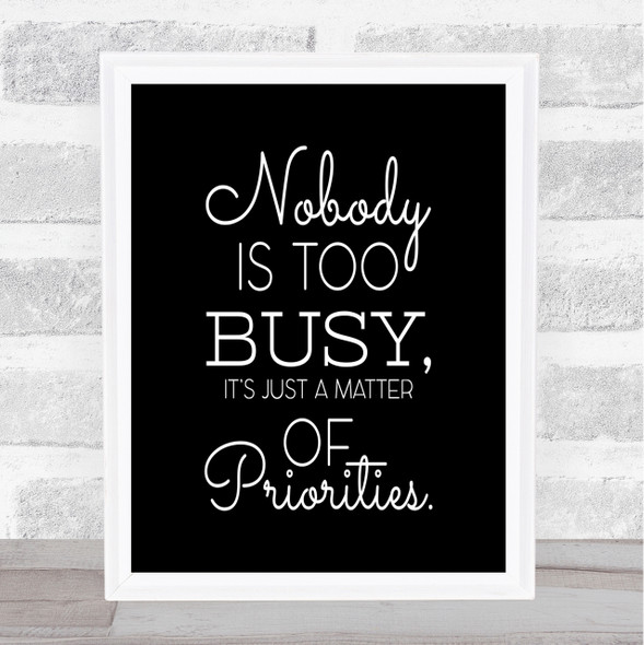 Nobody Is Too Busy Quote Print Black & White