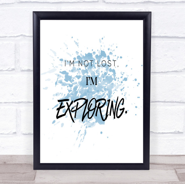 Not Lost Exploring Inspirational Quote Print Blue Watercolour Poster