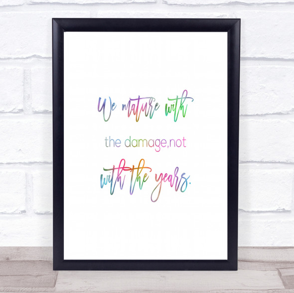 Not With The Years Rainbow Quote Print