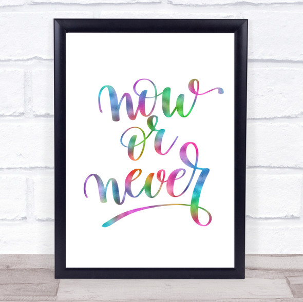 Now Or Never Rainbow Quote Print