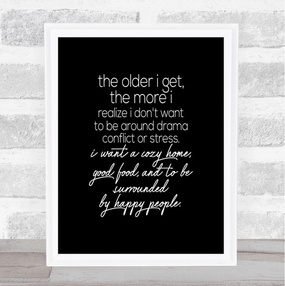 Older I Get Quote Print Black & White