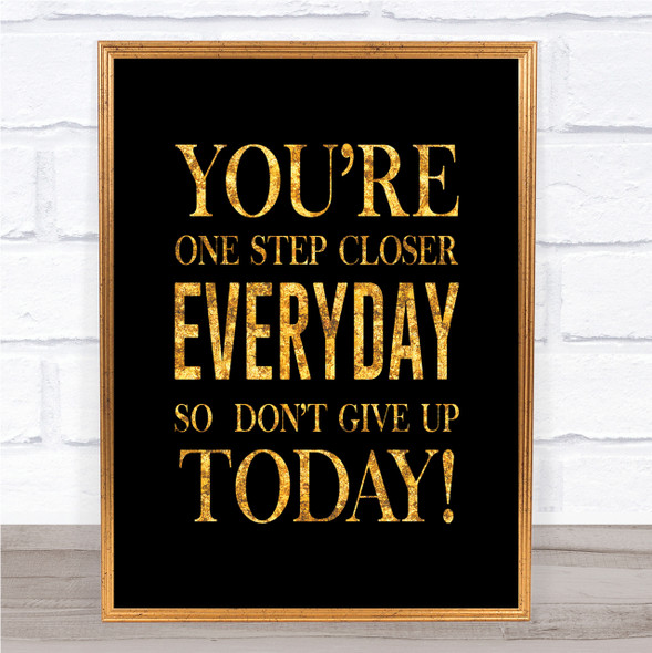 One Step Closer Everyday Quote Print Black & Gold Wall Art Picture