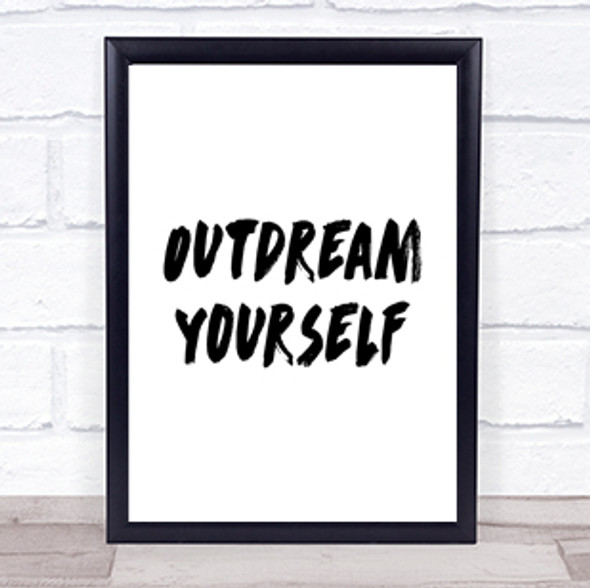 Outdream Yourself Quote Print Poster Typography Word Art Picture