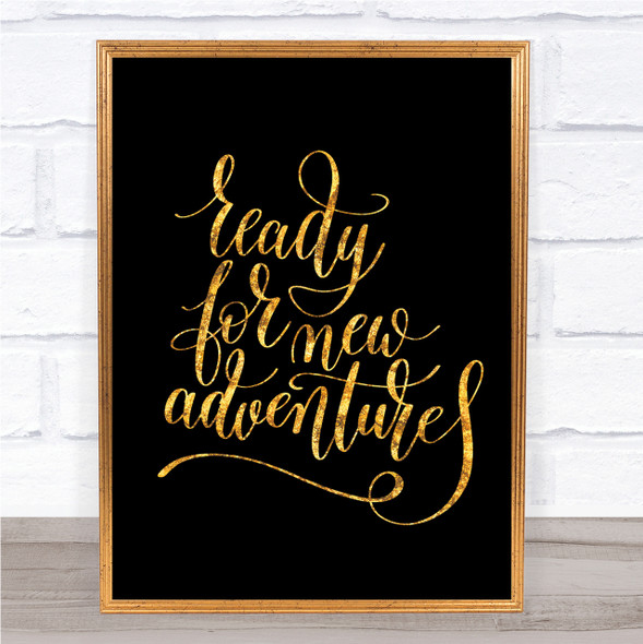 Ready New Adventures Quote Print Black & Gold Wall Art Picture