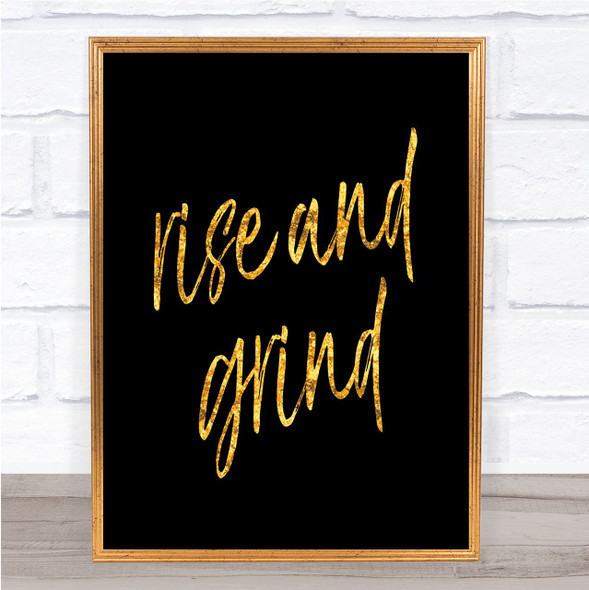 Rise And Grind Quote Print Black & Gold Wall Art Picture