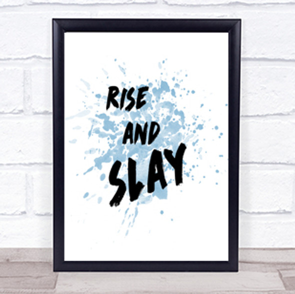 Rise And Slay Bold Inspirational Quote Print Blue Watercolour Poster
