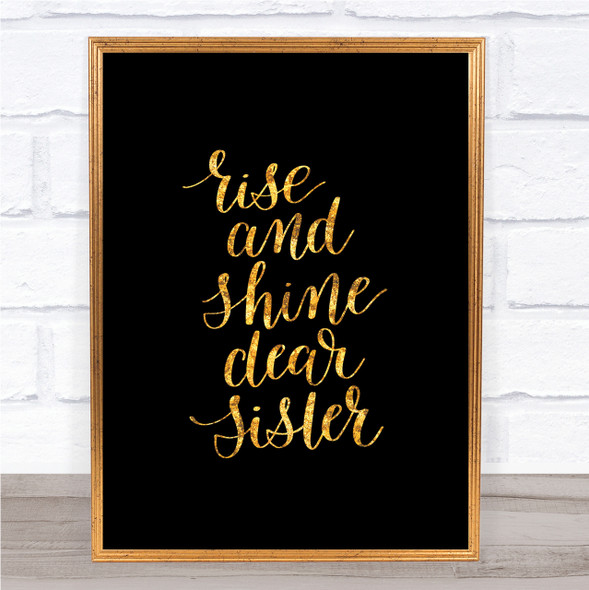 Rise Shine Sister Quote Print Black & Gold Wall Art Picture