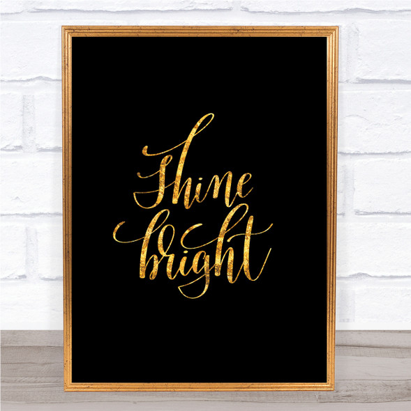 Shine Bright Quote Print Black & Gold Wall Art Picture