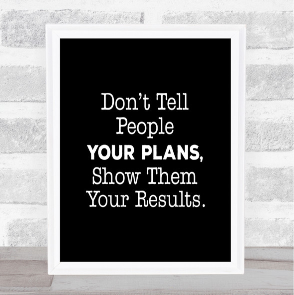 Show Them Results Quote Print Black & White