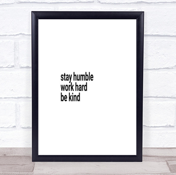 Stay Humble Be Kind Quote Print Poster Typography Word Art Picture